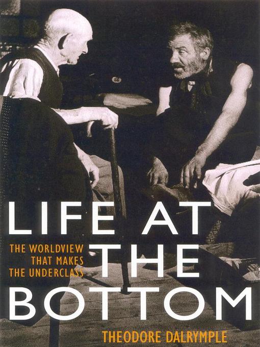Title details for Life at the Bottom by Theodore Dalrymple - Wait list